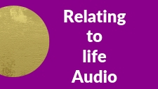 Relating to life audio Relating to life audio